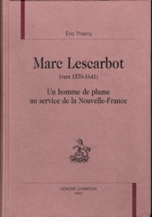 Marc Lescarbot (vers 1570-1641),un homme de plume au service de la Nouvelle-France.