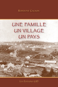 Rodolphe Gagnon - Une famille, un village, un pays.