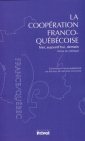 La coopération franco-québécoise hier, aujourd'hui, demain – Actes du colloque.